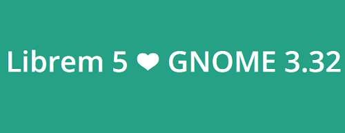开源智能手机 Librem 5 将使用 GNOME 3.32 桌面环境