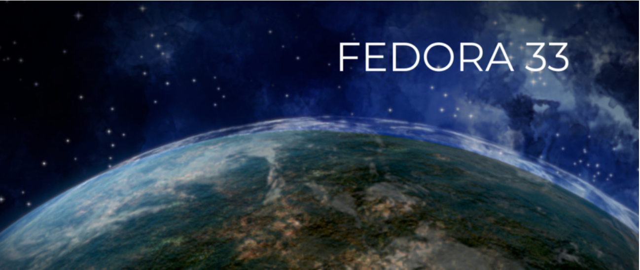 Fedora 33 完成使命，已结束更新和支持