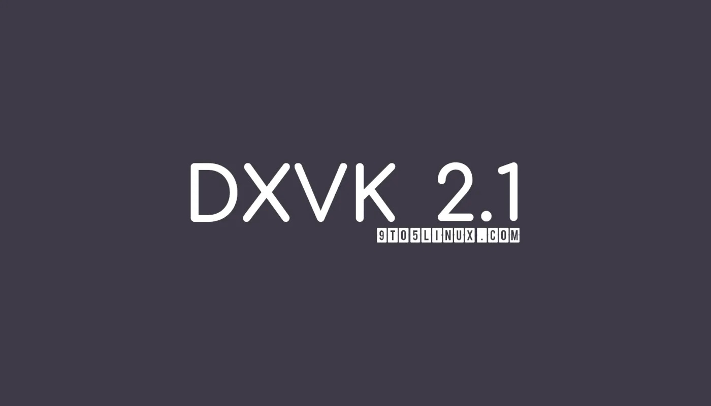 DXVK 2.1版发布，支持HDR，改进着色器编译功能
