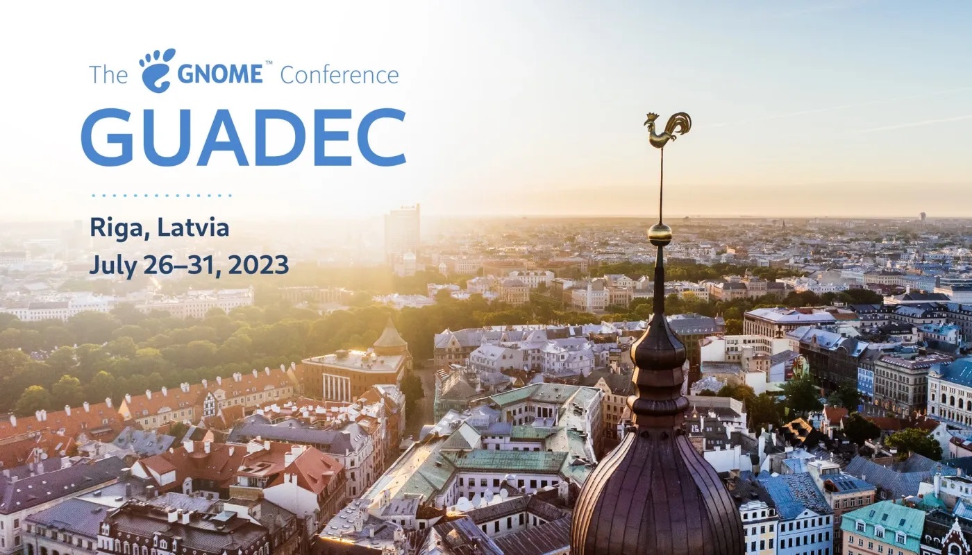 GUADEC 2023会议于7月26日至31日在拉脱维亚里加举行，为GNOME 44。