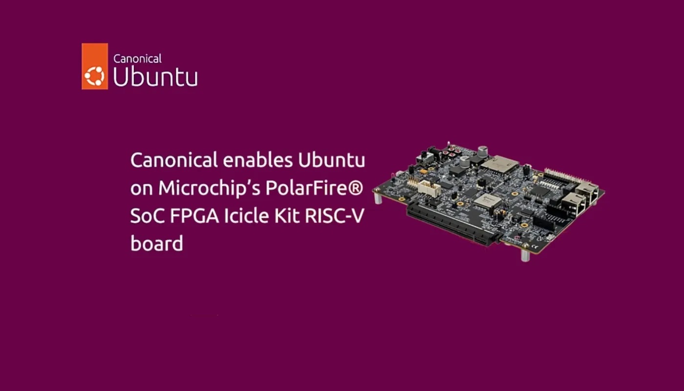 Ubuntu现在正式支持Microchip的PolarFire SoC FPGA Icicle Kit RISC-V板