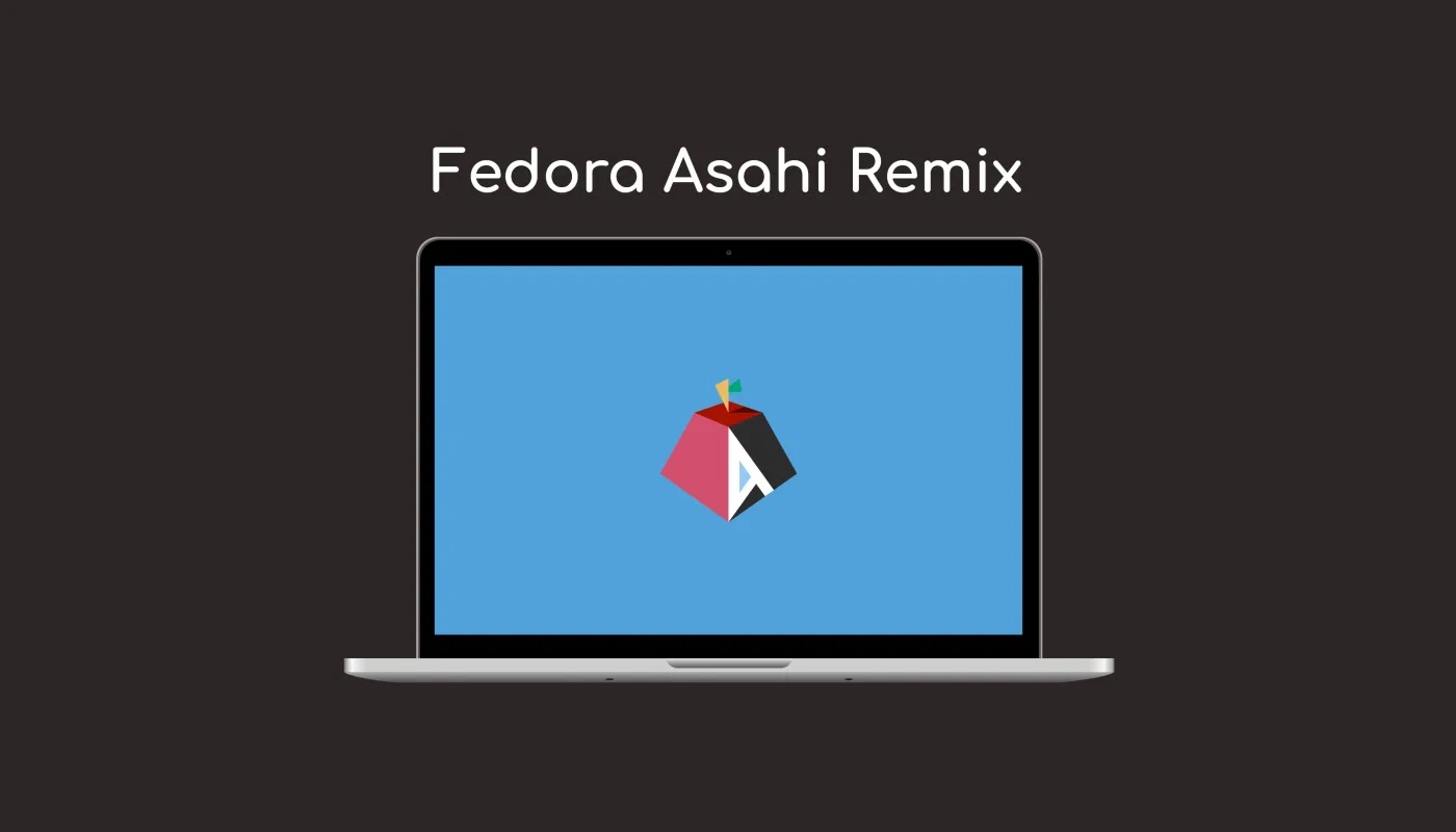 宣布 Fedora Asahi Remix 为苹果硅旗舰发行版