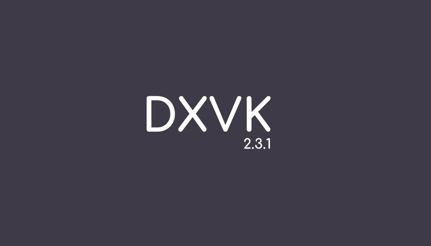 DXVK 2.3.1 可在英伟达™（NVIDIA®）图形处理器上更高效地生成着色器代码