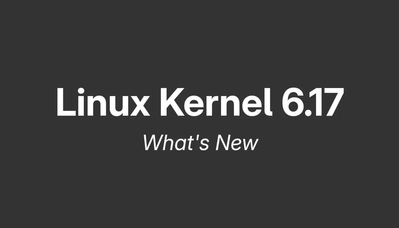 Linux 内核 6.17 正式发布，这是新功能